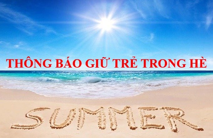 THÔNG BÁO VỀ VIỆC GIỮ TRẺ TRONG HÈ NĂM 2024
